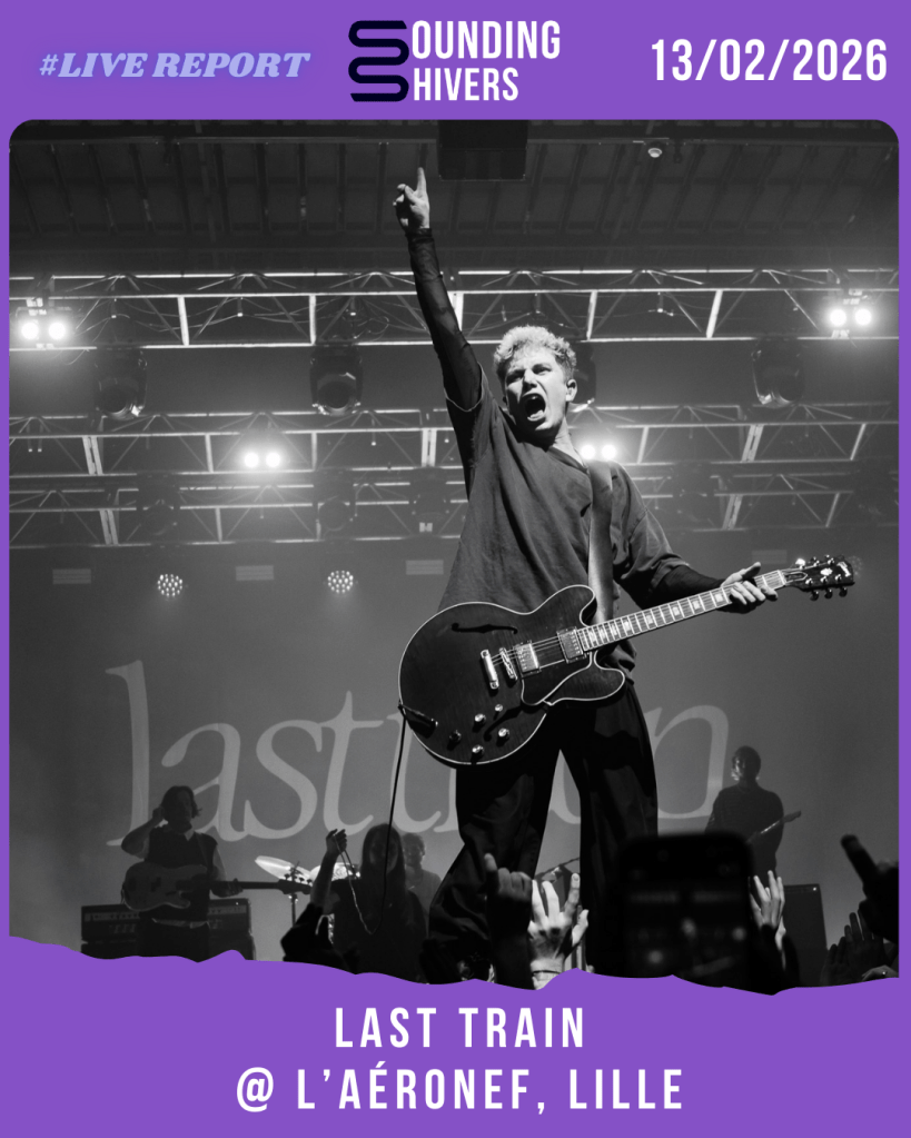 #Live : Last Train + Sons @ L&rsquo;Aéronef, Lille – 13/02/2026