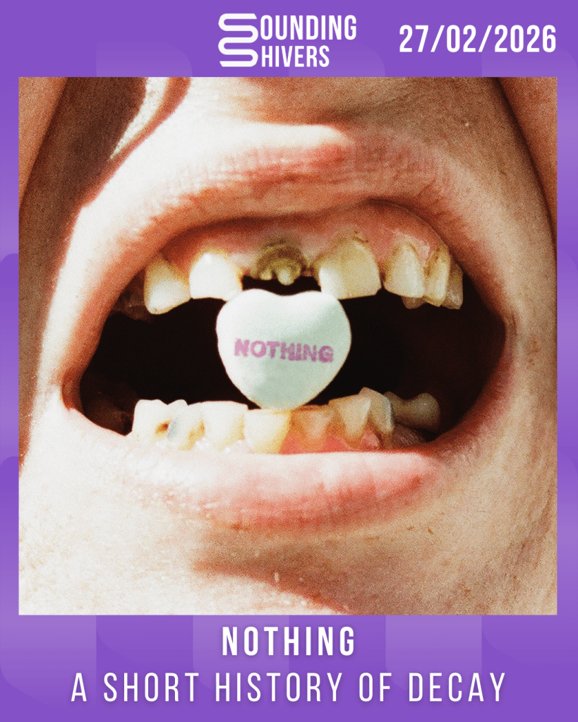 #Album : Nothing – A Short History Of Decay (27/02/2026)