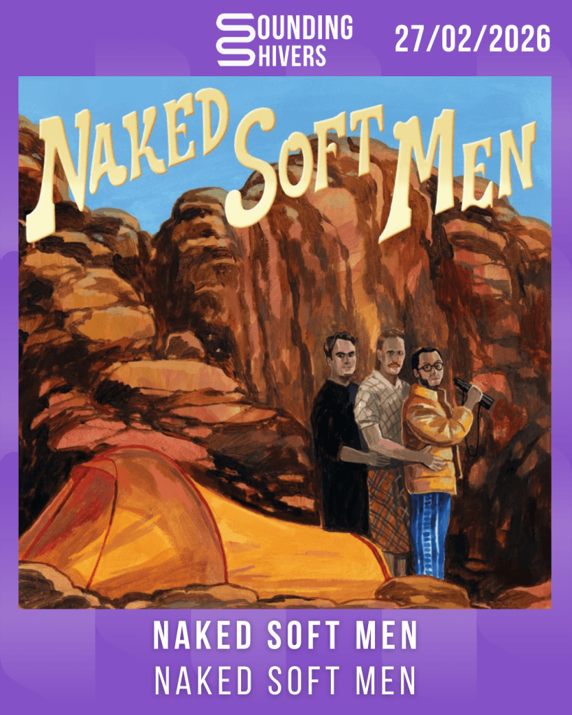 #Album : Naked Soft Men – Naked Soft Men (27/02/2026)