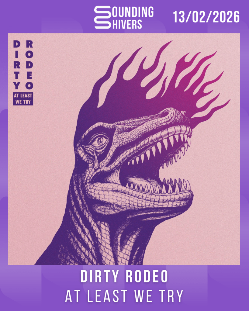 #Album : Dirty Rodeo – At Least We Try (13/02/2026)