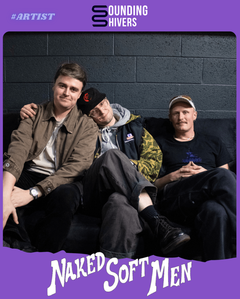 #Artist : Interview Naked Soft Men