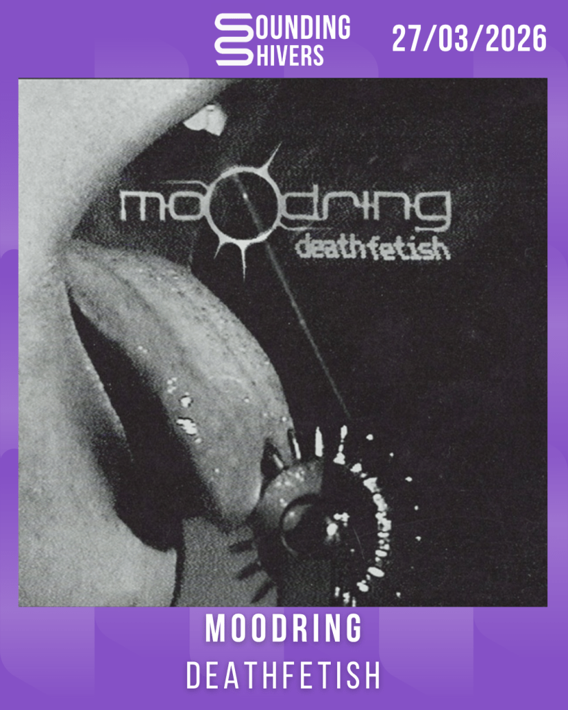 #Album : Moodring – deathfetish (27/03/2026)