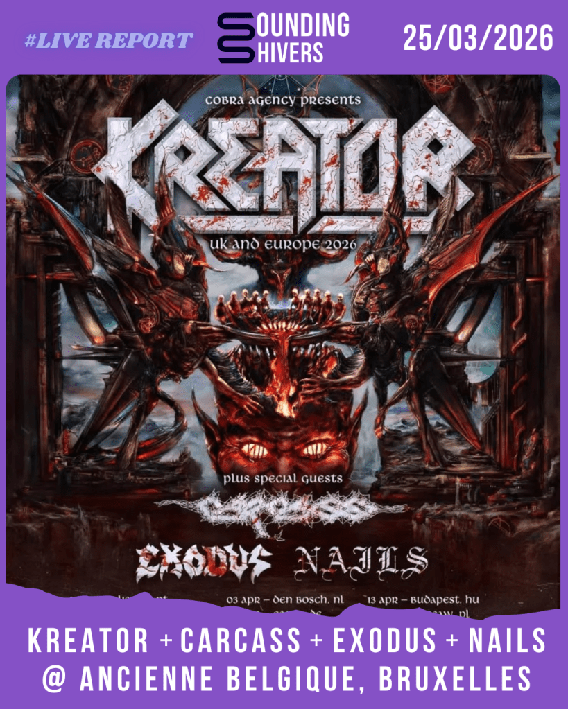 #Live : Kreator + Carcass + Exodus + Nails @ Ancienne Belgique, Bruxelles – 25/03/2026