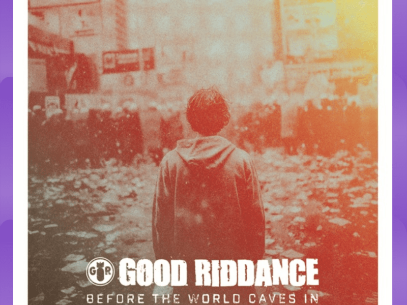 #Album : Good Riddance – Before The World Caves In (27/03/2026)