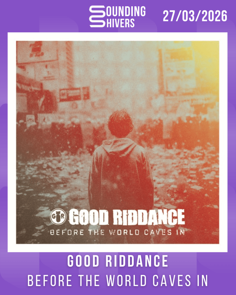 #Album : Good Riddance – Before The World Caves In (27/03/2026)