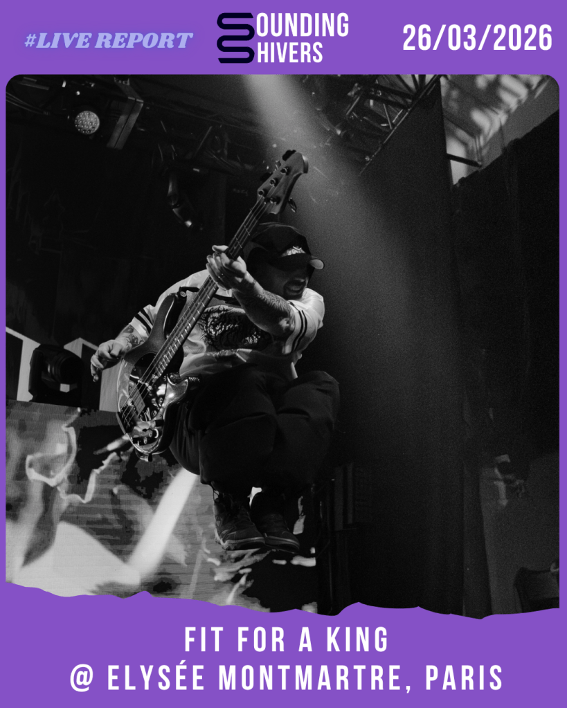 #Live : Fit For A King + Memphis May Fire + Acres + 156/Silence @ Elysée Montmartre, Paris – 26/03/2026