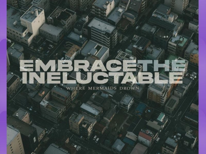 #Album : Where Mermaids Drown – Embrace the Ineluctable (27/03/2026)