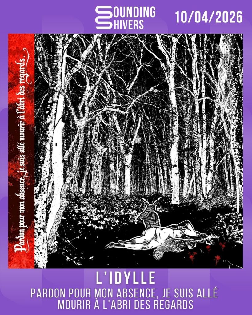 #Album : L&rsquo;Idylle – Pardon pour mon absence, je suis allé mourir à l&rsquo;abri des regards (10/04/2026)