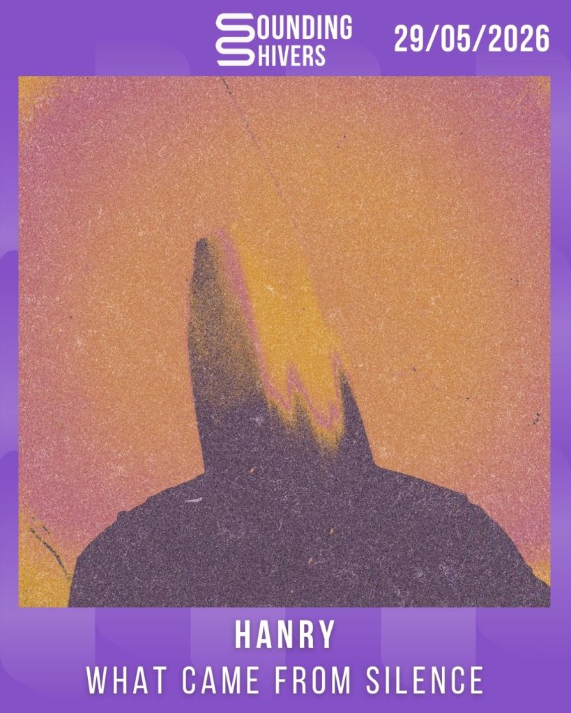 #Album : Hanry – What Came From Silence (29/05/2026)