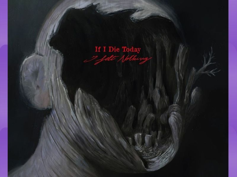 #Album : If I Die Today – I Felt Nothing (19/06/2026)