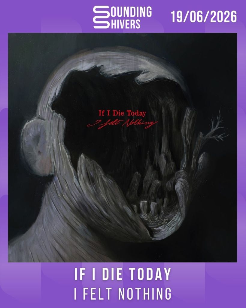 #Album : If I Die Today – I Felt Nothing (19/06/2026)