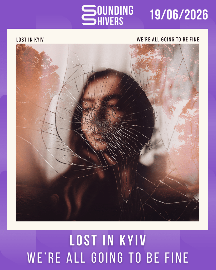 #Album : Lost In Kyiv – We&rsquo;re All Going To Be Fine (19/06/2026)