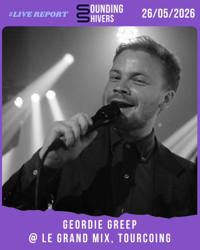 #Live : Geordie Greep @ Le Grand Mix, Tourcoing – 26/05/2026