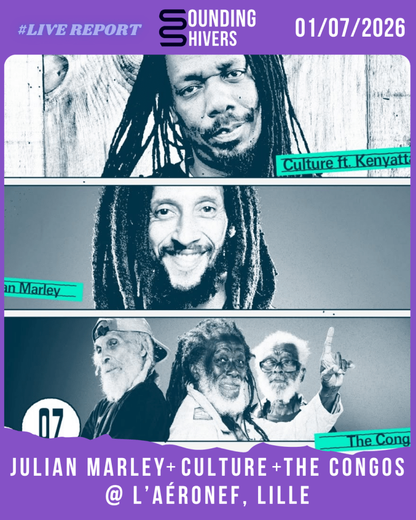 #Live : Julian Marley + The Congos + Culture feat Kenyatta Hill @ L&rsquo;Aéronef, Lille – 01/07/2026