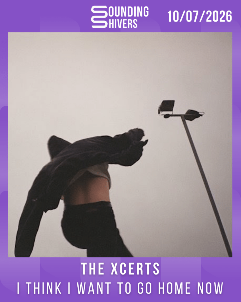 #Album : The Xcerts – i think i want to go home now (10/07/2026)