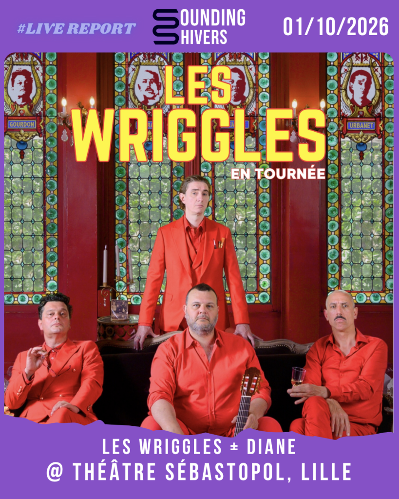 #Live : Les Wriggles + Diane @ Théâtre Sébastopol, Lille – 01/10/2026