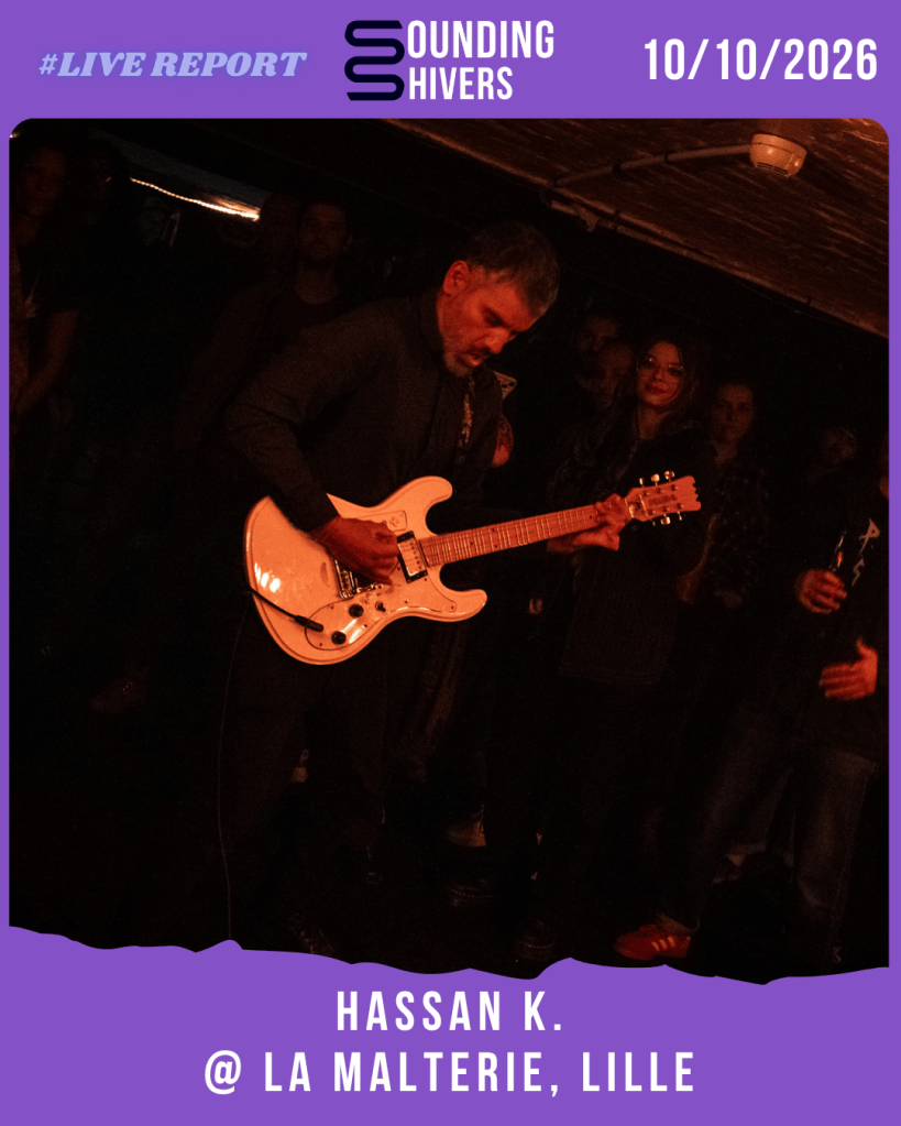 #Live : Hassan K + Ckraft @ La Malterie, Lille – 10/10/26